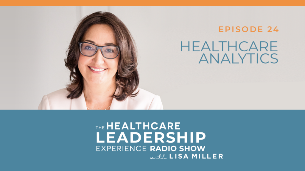 Episode 24 Healthcare Analytics The Healthcare Leadership Experience Radio Show with Lisa Miller  How to Measure Spend Analytics.