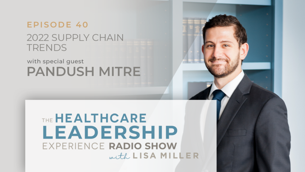 2022 Supply Chain Trends The Healthcare Leadership Experience Radio Show Episode 40