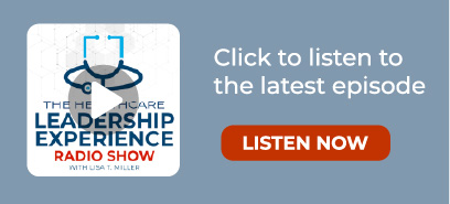 Click to listen to the Healthcare Leadership Experience Radio Show with Lisa Miller