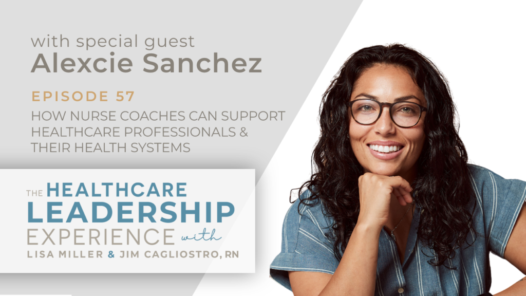 How Nurse Coaches Can Support Healthcare Professionals & Their Health  Systems with Alexcie Sanchez | Episode 57