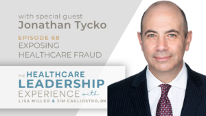 The Healthcare Leadership Experience featuring Jonathan Tycko on Episode 68