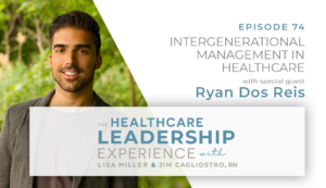 The Healthcare Leadership Experience Episode 74
