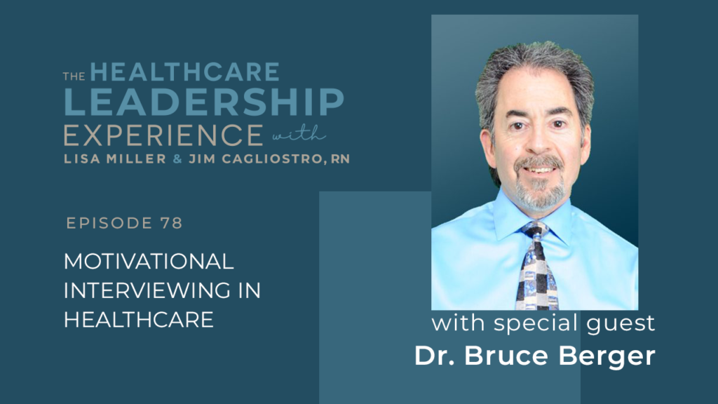 The Healthcare Leadership Experience Episode 78 Motivational Interviewing in Healthcare