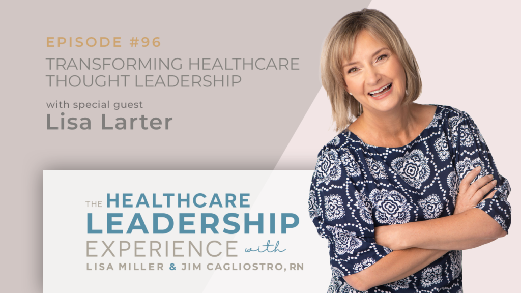The Healthcare Leadership Experience | Transforming Healthcare Thought Leadership | E.96