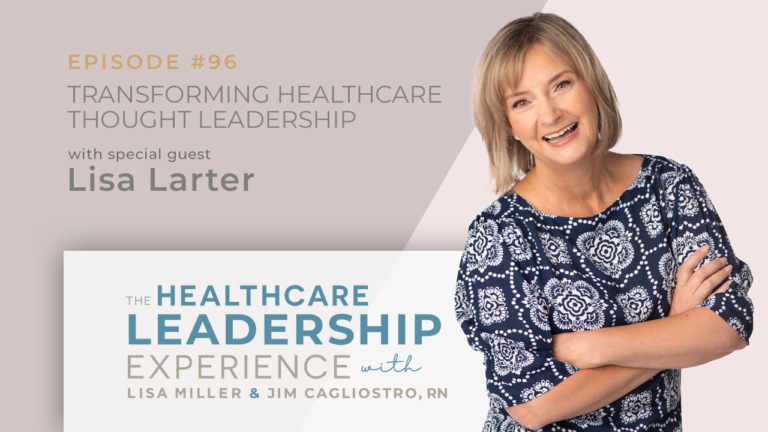 The Healthcare Leadership Experience | Transforming Healthcare Thought Leadership | E.96