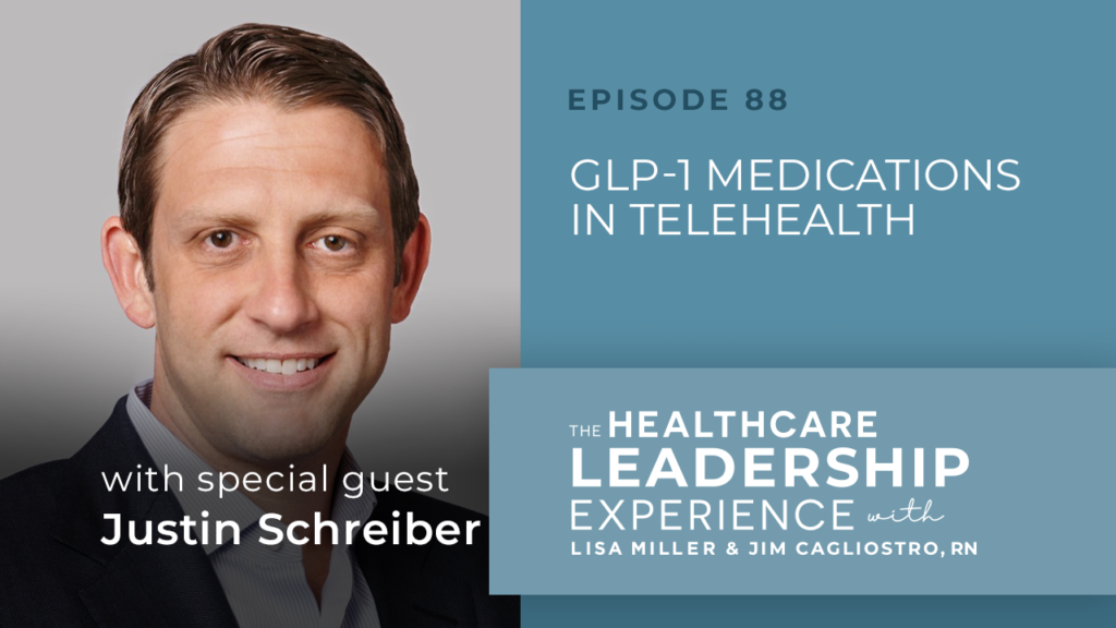 The Healthcare Leadership Experience Episode 88 GLP-1 Medications in Telehealth