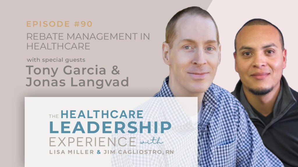 The Healthcare Leadership Experience Rebate Management in Healthcare Episode 90