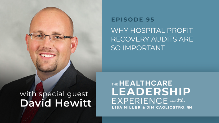 The Healthcare Leadership Experience | Why Hospital Profit Recovery Audits Are So Important | E.95
