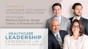 The Healthcare Leadership Experience: Healthcare Cost Savings: Surprises & Predictions