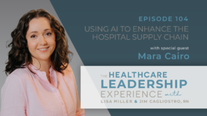 The Healthcare Leadership Experience | Using AI to Enhance the Hospital Supply Chain | E.104